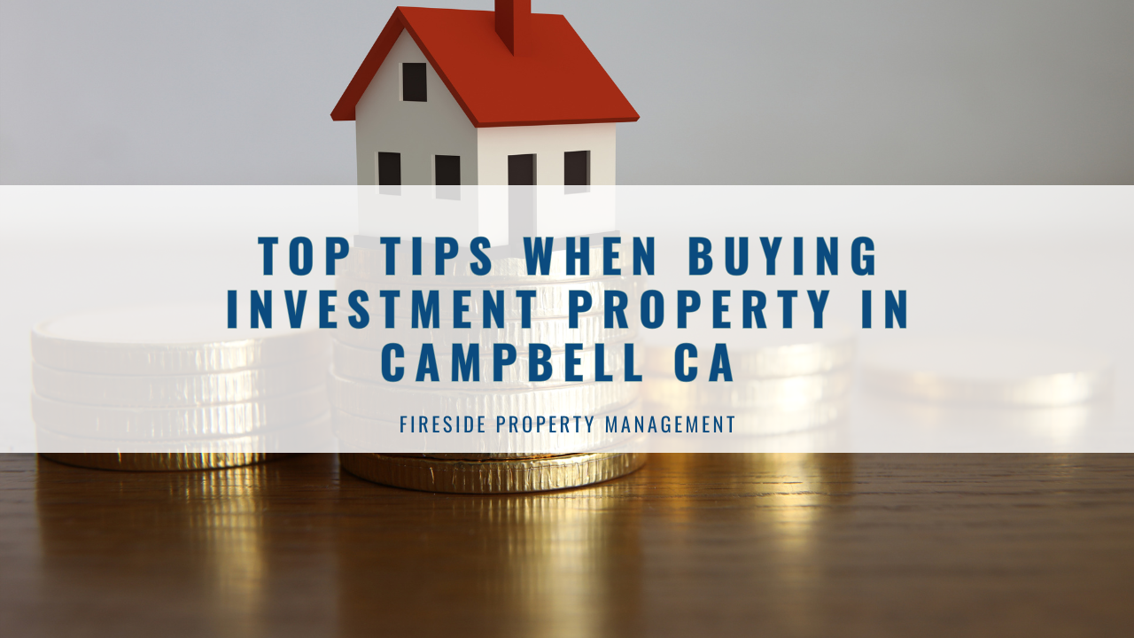 Top Tips When Buying Investment Property in Campbell CA